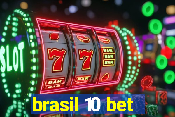 brasil 10 bet